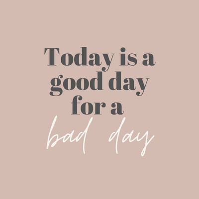 Today is a good day for a bad day